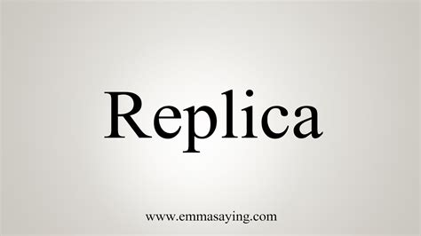 how to say replica.